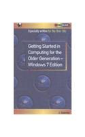 Getting Started in Computing for the Older Generation - Windows 7 Edition