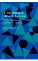 The Context of Human Discourse: A Configurational Criticism of Rhetoric