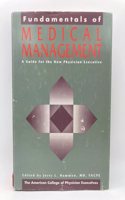 Fundamentals of Medical Management: A Guide for the New Physician Executive