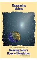 Reassuring Visions: The Catechist's Guide to Reading John's Book of Revelation