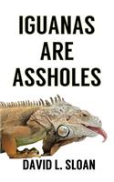 Iguanas Are Assholes