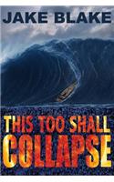 This Too Shall Collapse