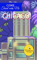 Come Travel with Me: Chicago