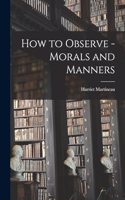 How to Observe - Morals and Manners
