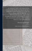 An Inquiry Into the Particulars Connected With the Death of Amy Robsart (Lady Dudley) at Cumnor Place, Berks, Sept. 8, 1560