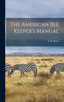 American Bee Keeper's Manual