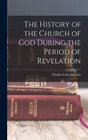 History of the Church of God During the Period of Revelation