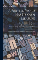 A Printed Word has its own Measure: Oral History Transcript / and Related Material, 1968-1969