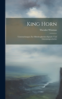 King Horn: Untersuchungen zur Mittelenglischen sprach- und Litteraturgeschichte