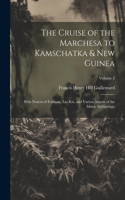 Cruise of the Marchesa to Kamschatka & New Guinea