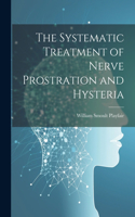Systematic Treatment of Nerve Prostration and Hysteria