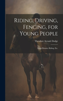Riding, Driving, Fencing, for Young People
