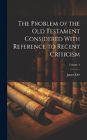 Problem of the Old Testament Considered With Reference to Recent Criticism; Volume 3
