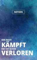 Wer nicht kämpft der hat schon verloren