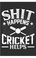 Shit Happens Cricket Helps: 100 page 6 x 9 Blank lined journal for sport lovers perfect Gift to jot down his daily ideas and notes