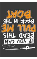 If You Can Read This Pull Be Back In The Boat: 120 Seiten (6x9 Zoll) Blanko Notizbuch für Fischer Freunde I Hobbyangler Leeres Notizheft I Angeln Zeichenbuch I Fishing Skizzenbuch