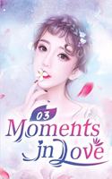 Moments in Love 3: How Long Will You Like Me?