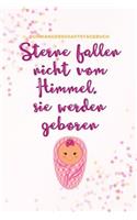 Sterne Fallen Nicht Vom Himmel, Sie Werden Geboren Schwangerschaftstagebuch: A5 Tagebuch mit schönen Spruch als Geschenk für Schwangere - Geschenkidee für werdene Mütter - Schwangerschafts-tagebuch - Kalender - Erinnerungsalb