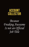 Account Collector Because Freaking Awesome Is Not An Official Job Title