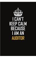 I Can't Keep Calm Because I Am An Auditor