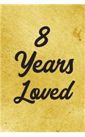 8 Years Loved Notebook - Guest Book for 8 Year Old Girl - 8th Birthday Gift for Children - 8 Years Old Birthday Gift