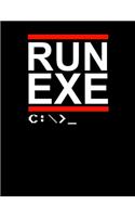 Run Exe: Journal For Recording Notes, Thoughts, Wishes Or To Use As A Notebook For Programmers, Computer Lovers And Coders (8.5 x 11; 120 Pages)