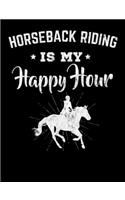 Horseback Riding is My Happy Hour