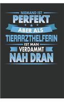 Niemand Ist Perfekt Aber ALS Tierarzthelferin Ist Man Verdammt Nah Dran