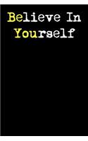 Be You Believe in Yourself