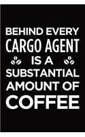 Behind Every Cargo Agent Is a Substantial Amount of Coffee