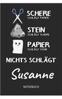 Nichts schlägt - Susanne - Notizbuch: Schere - Stein - Papier - Individuelles personalisiertes Frauen & Mädchen Namen Blanko Notizbuch. Liniert leere Seiten. Coole Uni & Schulsachen, bes