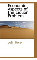 Economic Aspects of the Liquor Problem: (English)