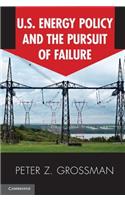 Us Energy Policy and the Pursuit of Failure
