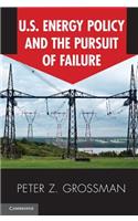 Us Energy Policy and the Pursuit of Failure