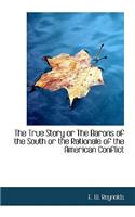 The True Story or the Barons of the South or the Rationale of the American Conflict