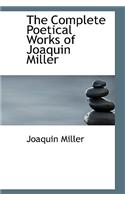 The Complete Poetical Works of Joaquin Miller