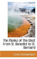 The Monks of the West from St. Benedict to St. Bernard