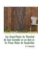 Les Avant-Postes Du Mar Chal de Saxe Com Die En Un Acte Et En Prose Mel E de Vaudevilles