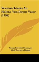Vermaechtniss an Helene Von Ihrem Vater (1794)
