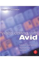 Video Editing with Avid: Media Composer, Symphony, Xpress