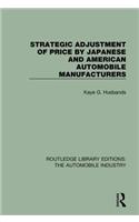 Strategic Adjustment of Price by Japanese and American Automobile Manufacturers