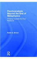 Psychoanalysis Beyond the End of Metaphysics