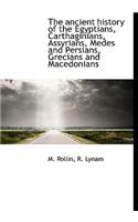 The Ancient History of the Egyptians, Carthaginians, Assyrians, Medes and Persians, Grecians and Macedonians