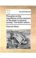 Thoughts on the Importance of the Manners of the Great to General Society. the Fourth Edition.: (English)