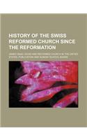 History of the Swiss Reformed Church Since the Reformation