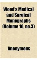 Wood's Medical and Surgical Monographs (Volume 10, No.3)