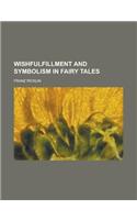 Wishfulfillment and Symbolism in Fairy Tales