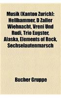 Musik (Kanton Zurich): Musik (Winterthur), Musik (Zurich), Kleenex, Eluveitie, Kantonsschule Ramibuhl, Street Parade, Opernhaus Zurich(German)