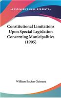 Constitutional Limitations Upon Special Legislation Concerning Municipalities (1905)