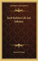 Jacob Boehme's Life and Influence